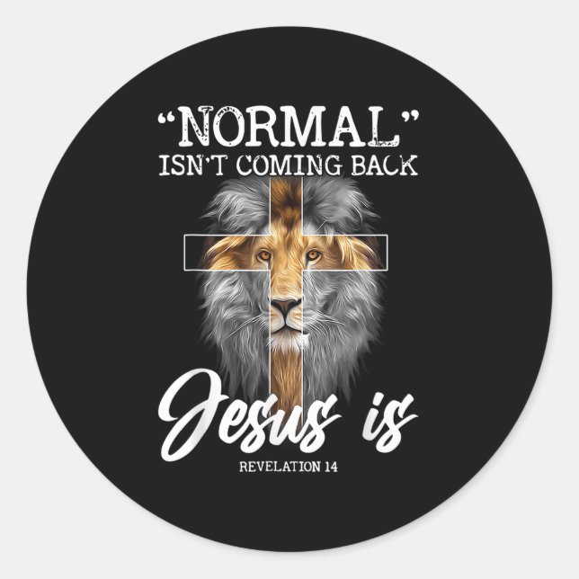 Normal Isn't Coming Back But Jesus Is Revelation C Classic Round Sticker (Front)