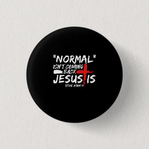 Normal Isn't Coming Back But Jesus Is Revelation.p 1 Inch Round Button