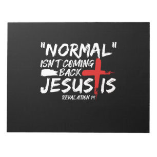 Normal Isn't Coming Back But Jesus Is Revelation.p Notepad