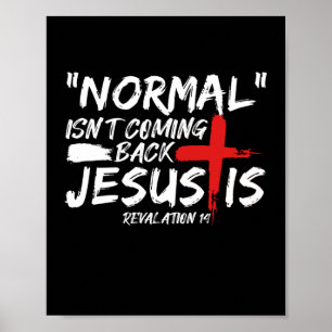 Normal Isn't Coming Back But Jesus Is Revelation.p Poster