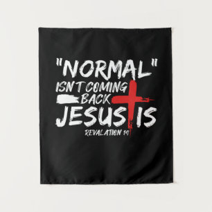 Normal Isn't Coming Back But Jesus Is Revelation.p Tapestry