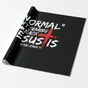 Normal Isn't Coming Back But Jesus Is Revelation.p Wrapping Paper
