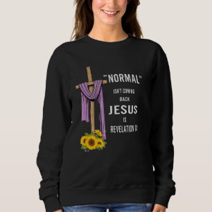 Normal Isn't Coming Back Is Sweatshirt