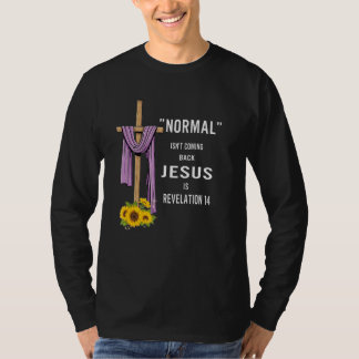 Normal Isn't Coming Back Is T-Shirt