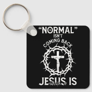 Normal Isn't Coming Back Jesus Faith Cross Revelat Keychain