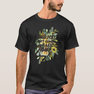 Normal Isn't Coming Back Jesus Is 5 T-Shirt