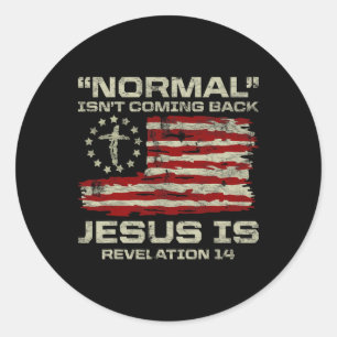 Normal Isn't Coming Back Jesus Is Christian Americ Classic Round Sticker