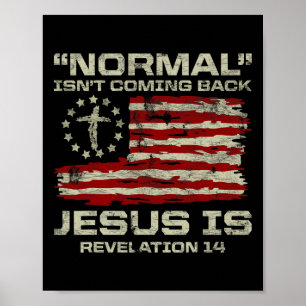 Normal Isn't Coming Back Jesus Is Christian Americ Poster