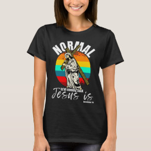 Normal Isn't Coming Back Jesus Is Christian Cross T-Shirt