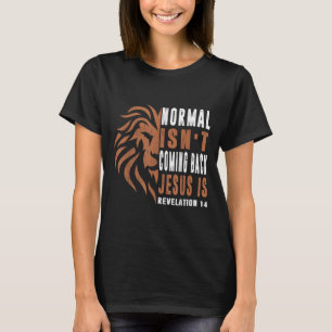 Normal Isnt Coming Back Jesus Is Dad Men Religious T-Shirt
