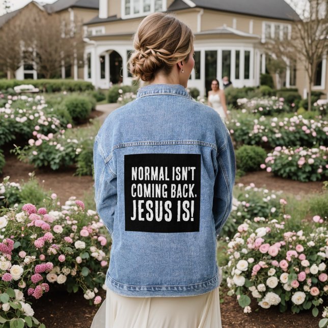 NORMAL ISN'T COMING BACK, JESUS IS! denim jacket (Wedding Back)