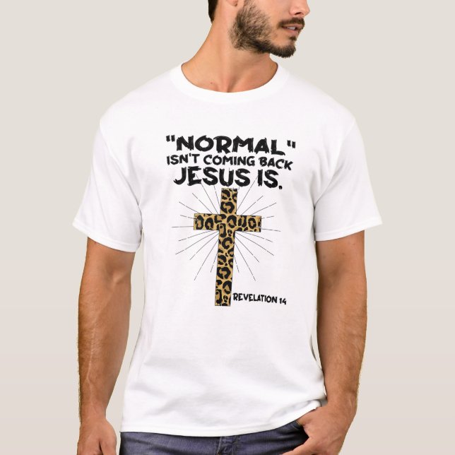Normal Isn't Coming Back Jesus Is - Leopard Jesus T-Shirt (Front)