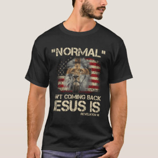 Normal Isn'T Coming Back Jesus Is Revelation 14 T-Shirt