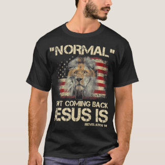 Normal Isn't Coming Back Jesus Is Revelation 14 T- T-Shirt