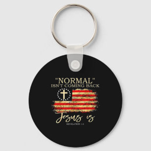 Normal Isnt Coming Back Jesus Is Revelation Keychain