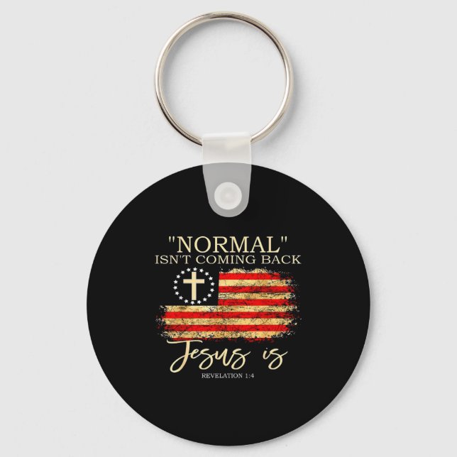 Normal Isnt Coming Back Jesus Is Revelation  Keychain (Front)