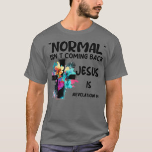 Normal Isnt Coming Back Jesus Is Tank Top