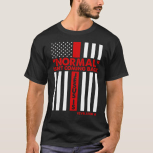 Normal Isn't Coming Back Jesus Revelation Gift T-Shirt