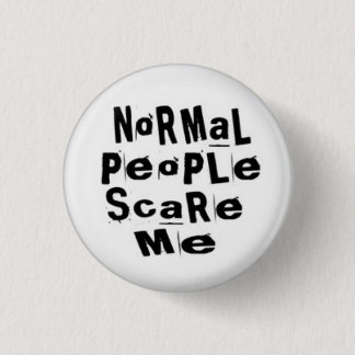 Normal People Scare Me 1 Inch Round Button