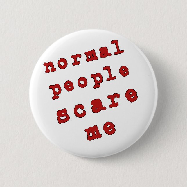 Normal People Scare Me! 2 Inch Round Button (Front)