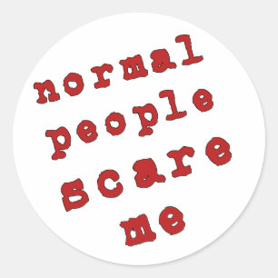 Normal People Scare Me! Classic Round Sticker