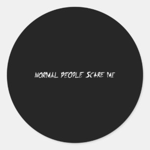 Normal People Scare Me Halloween Costume Fun Classic Round Sticker