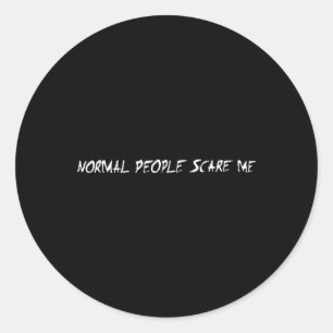 Normal People Scare Me Halloween Costumes Classic Round Sticker