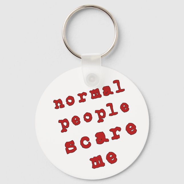 Normal People Scare Me! Keychain (Front)