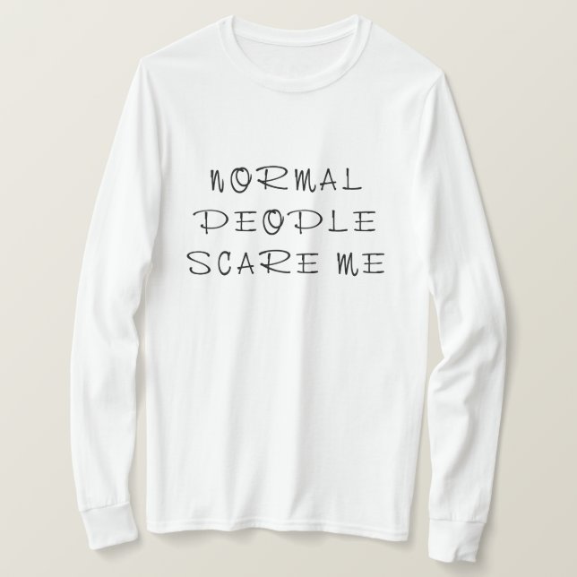 Normal People Scare Me T-Shirt (Design Front)