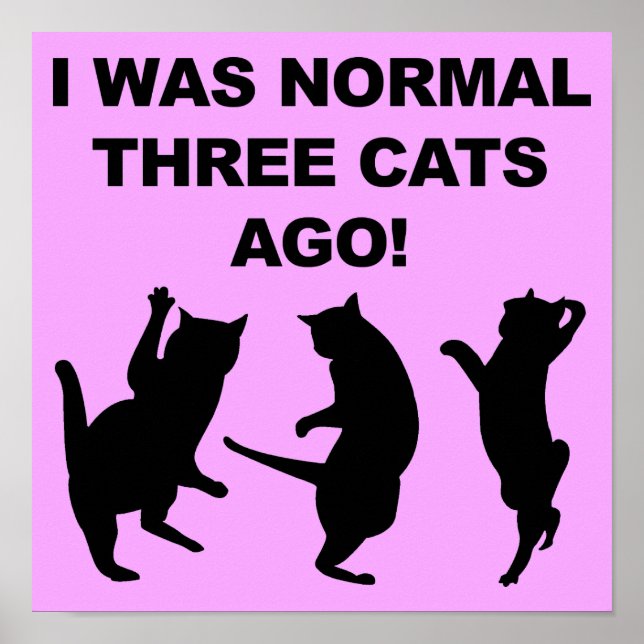 Normal Three Cats Ago Funny Poster Sign (Front)