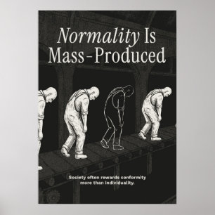 Normality Is Mass-Produced Poster