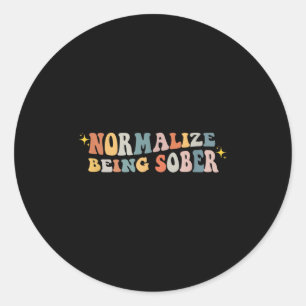 Normalize Being Sober Sobriety Addiction Recovery Classic Round Sticker