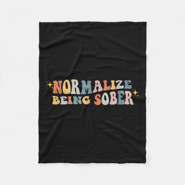 Normalize Being Sober Sobriety Addiction Recovery  Fleece Blanket (Front)