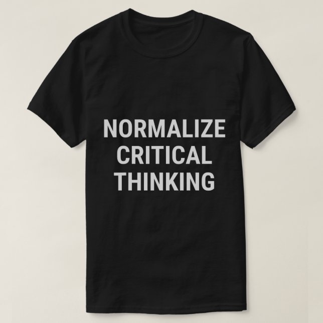 Normalize Critical Thinking Libertarian Conservati T-Shirt (Design Front)