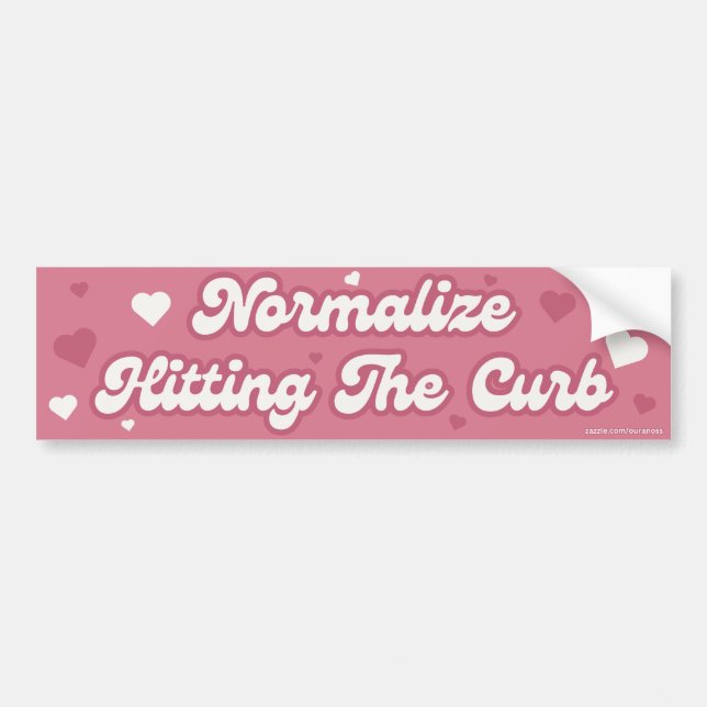 Normalize Hitting The Curb Funny Pink Aesthetic Bumper Sticker (Front)