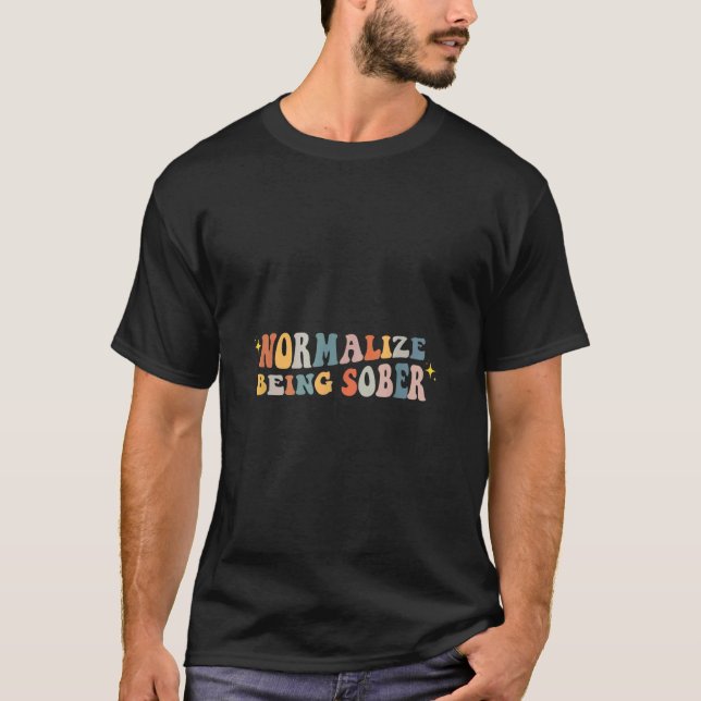 NORMALIZE SOBRIETY Celebrate Being Sober Meme T-Shirt (Front)