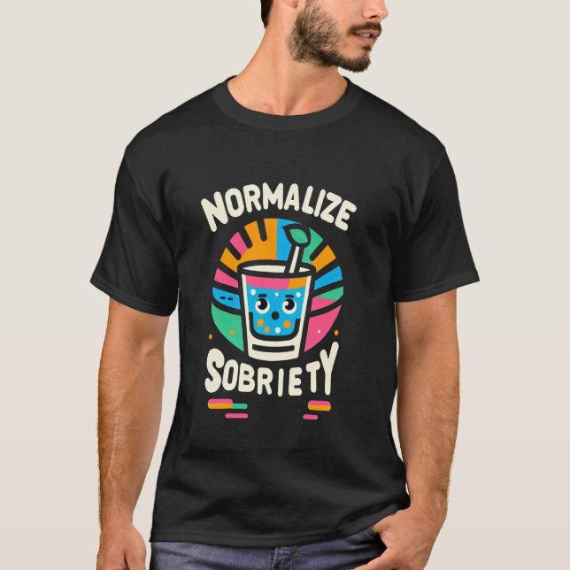 Normalize Sobriety Sober Drinking Lifestyle ------ T-Shirt (Front)