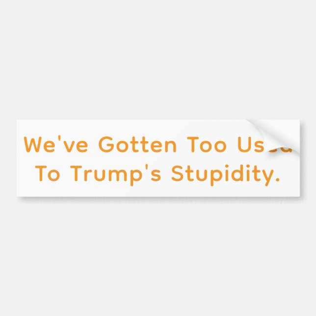 Normalizing Dumb Trump Hankamer Artjunkhaus Comic Bumper Sticker (Front)