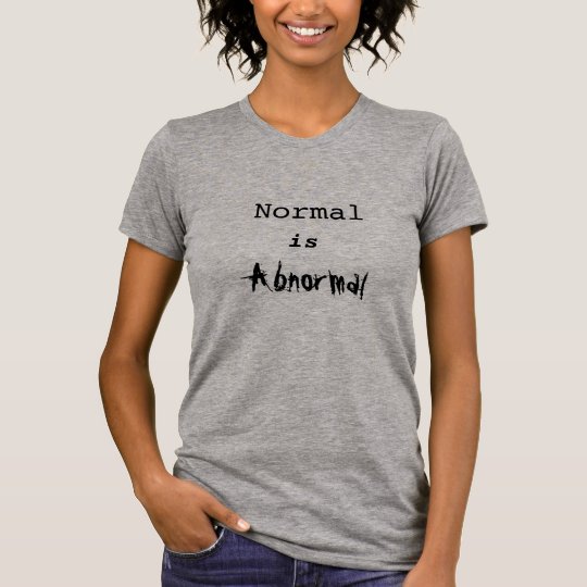 Normally Abnormal Shirt