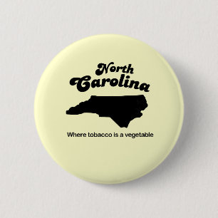 North Carolina Motto- Where tobacco is a vegetable 2 Inch Round Button
