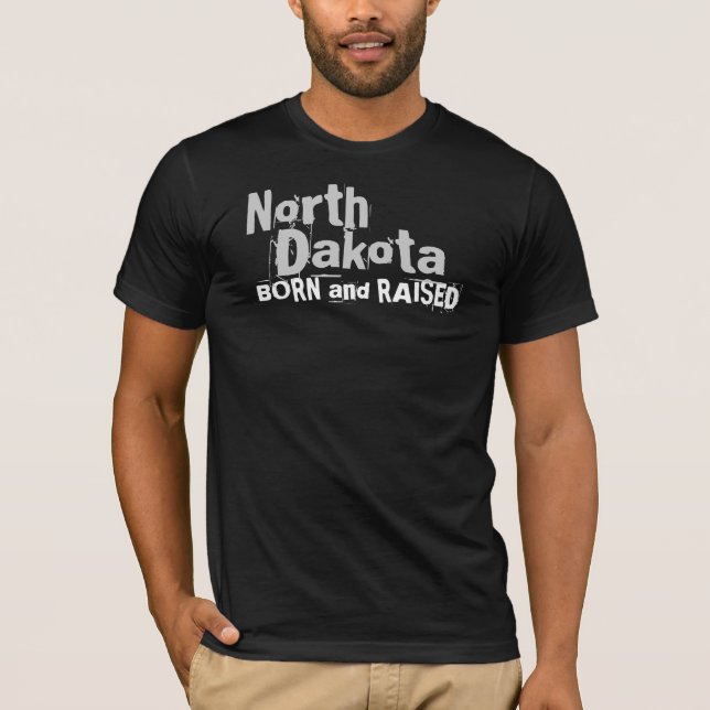 North Dakota BORN and RAISED T-Shirt (Front)