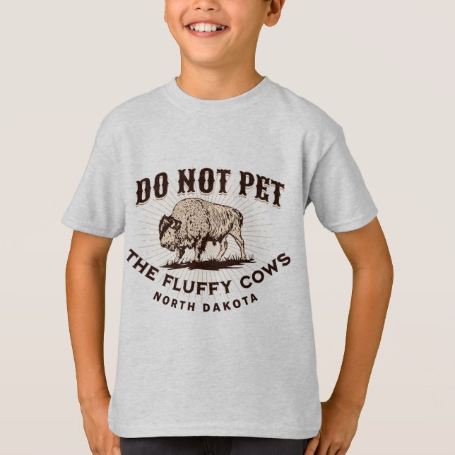 North Dakota Do Not Pet the Fluffy Cows Bison T-Shirt (Front)