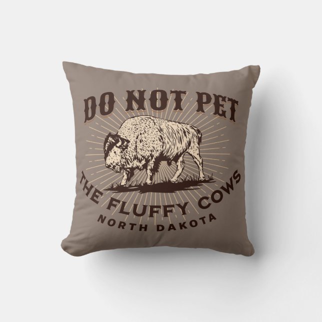 North Dakota Do Not Pet the Fluffy Cows Bison Throw Pillow (Front)