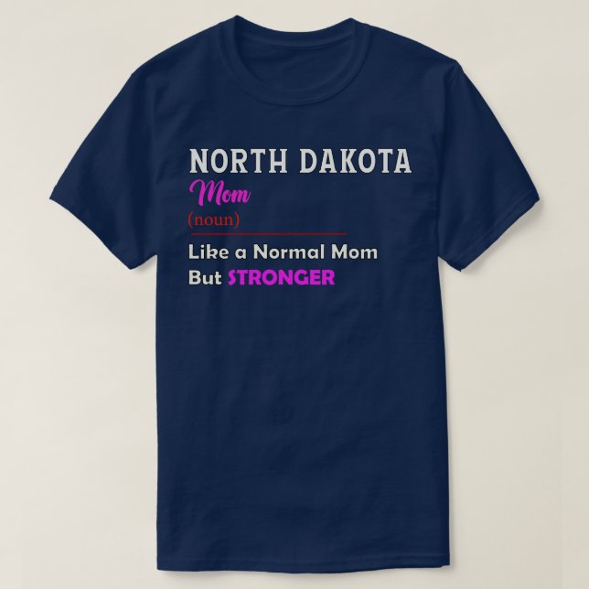 North Dakota Stronger Mom T-Shirt (Design Front)