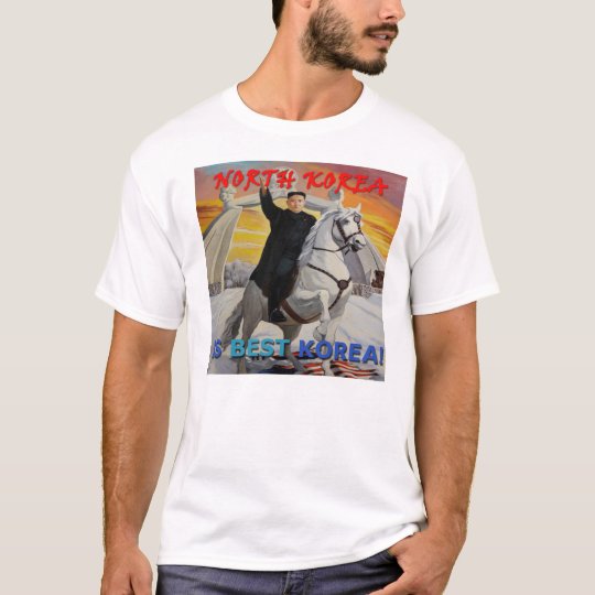 NORTH KOREA...IS BEST KOREA! T-Shirt