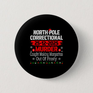 North Le Correctional Murder Caught Making Margari 2 Inch Round Button