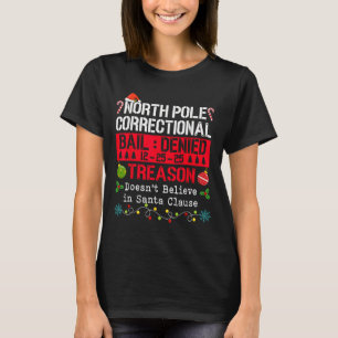 North Le Correctional Treason Doesn't Believe Sant T-Shirt