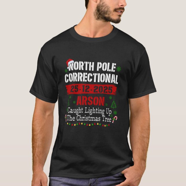 North Pole Correctional Arson Caught Lighting Up C T-Shirt (Front)