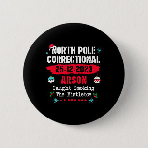 North Pole Correctional Arson caught smoking the m 2 Inch Round Button