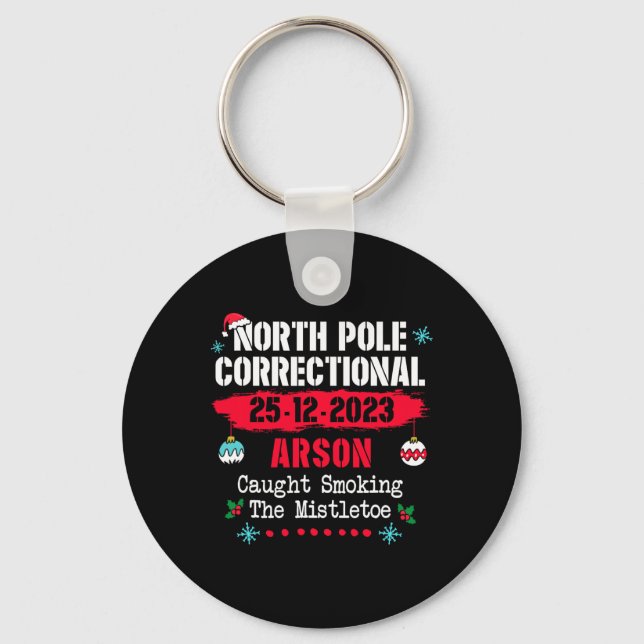 North Pole Correctional Arson caught smoking the m Keychain (Front)